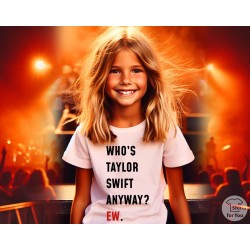 Who's Taylor Swift Anyway? Ew. T-Shirt | Eras Tour Fan Merch